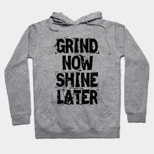 Grind Now Shine Later Hoodie